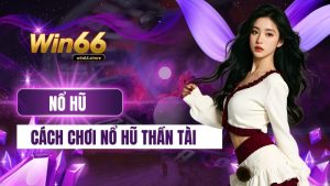 cách chơi nổ hũ thần tài